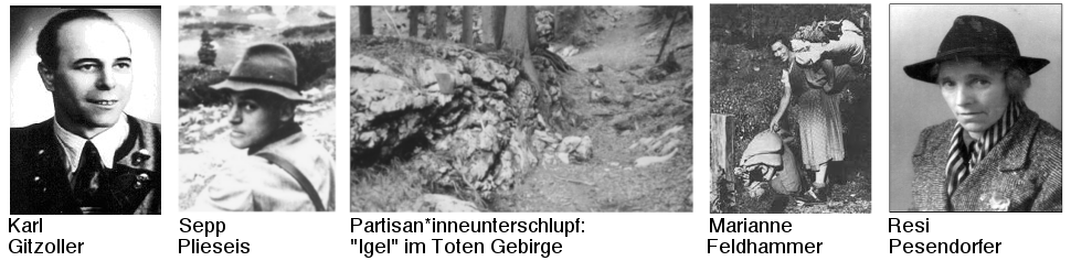 Bilder von Personen aus dem Umfeld der Widerstandsgruppe „Willy-Fred“ und vom Unterschlupf „Igel“ im Toten Gebirge